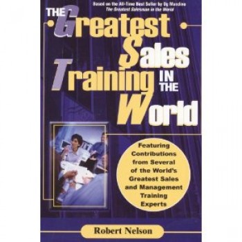 The Greatest Sales Training in the World by Robert Nelson
